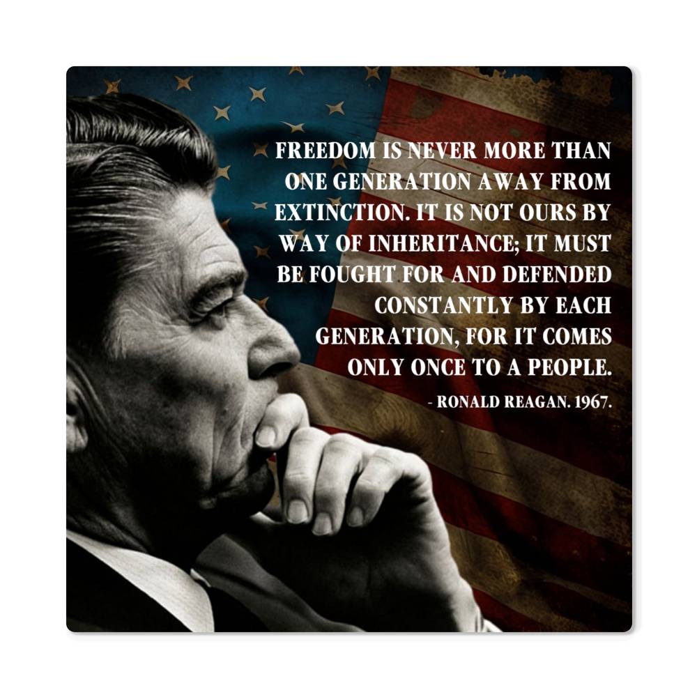 Ronald Reagan 'Freedom is never more than one generation away' metal art print