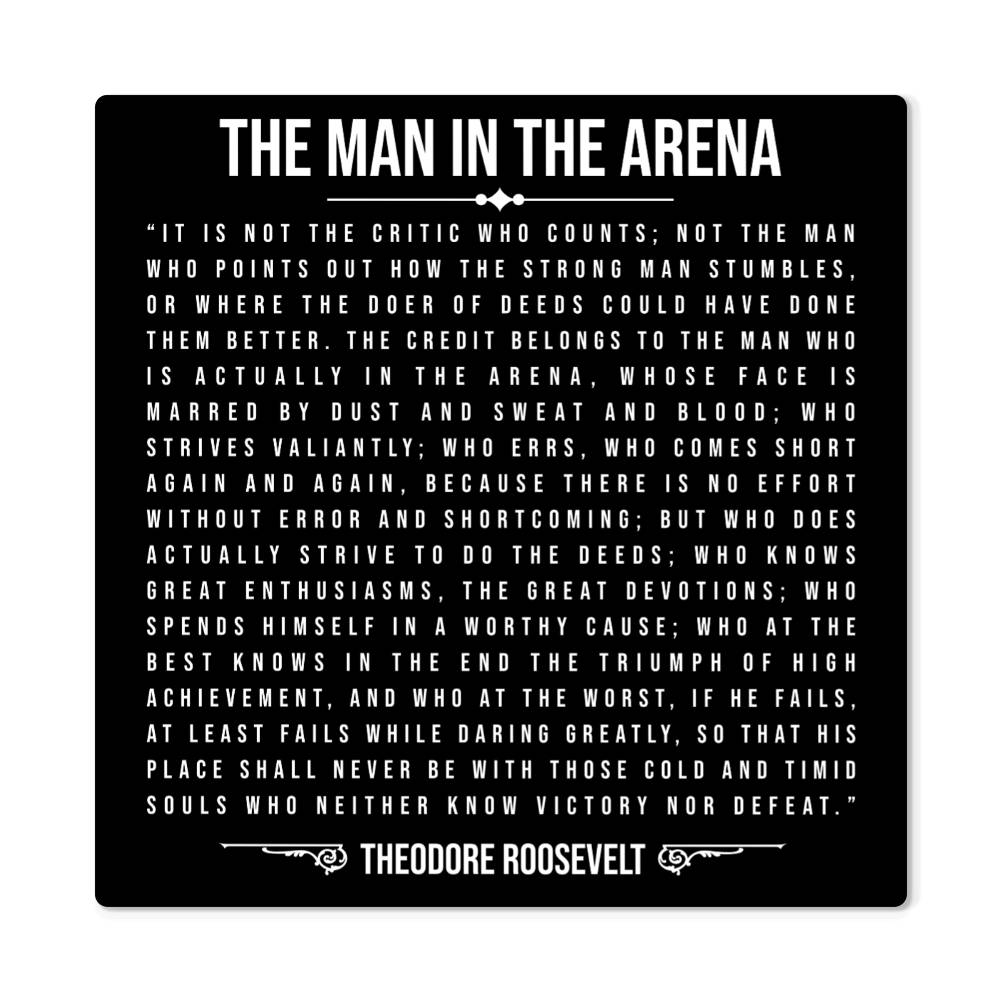 The Man In The Arena. Theodore "Teddy" Roosevelt. Metal Art Print.