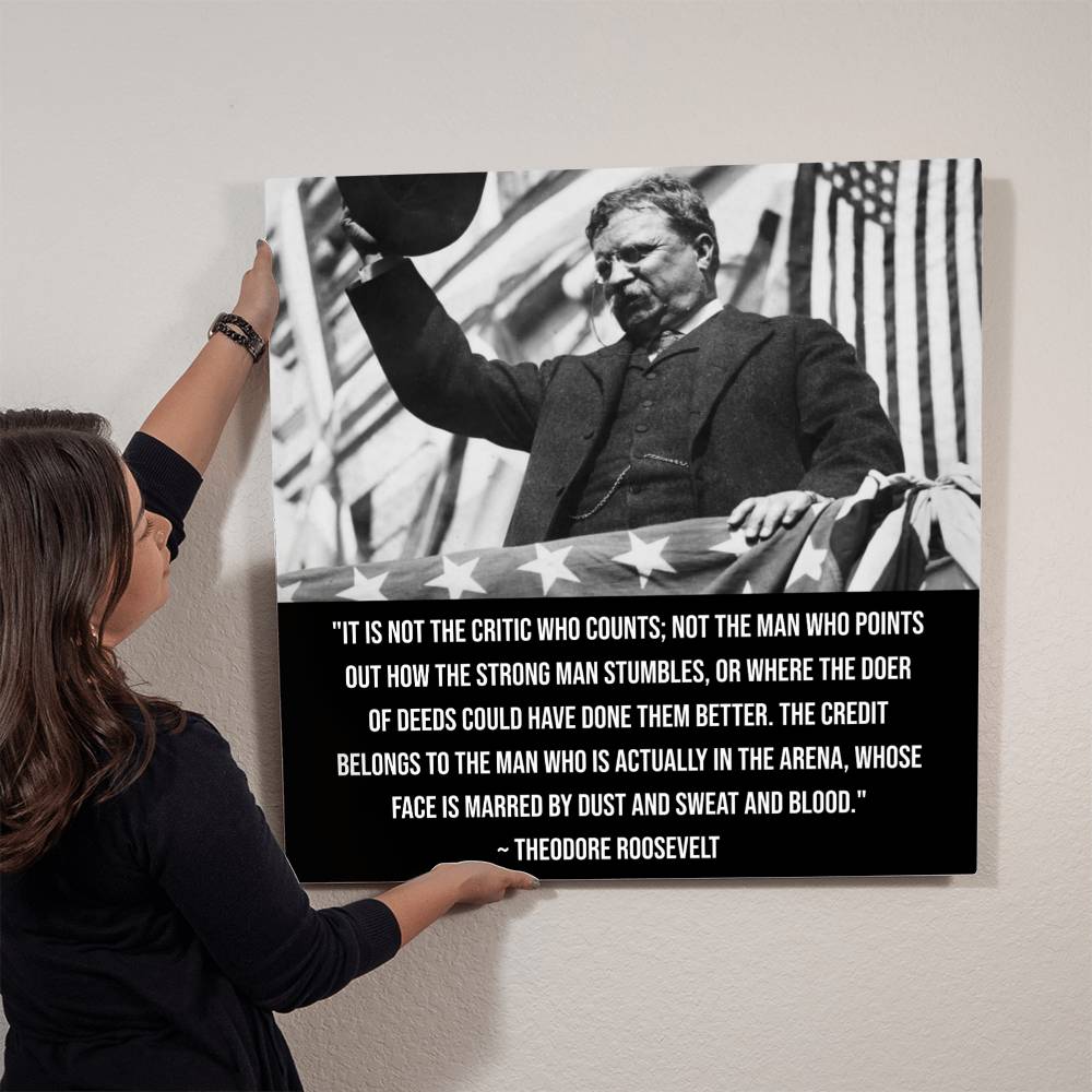 Historical Wall Art. Limited Edition. Theodore "Teddy" Roosevelt. "It's not the critic who counts..."