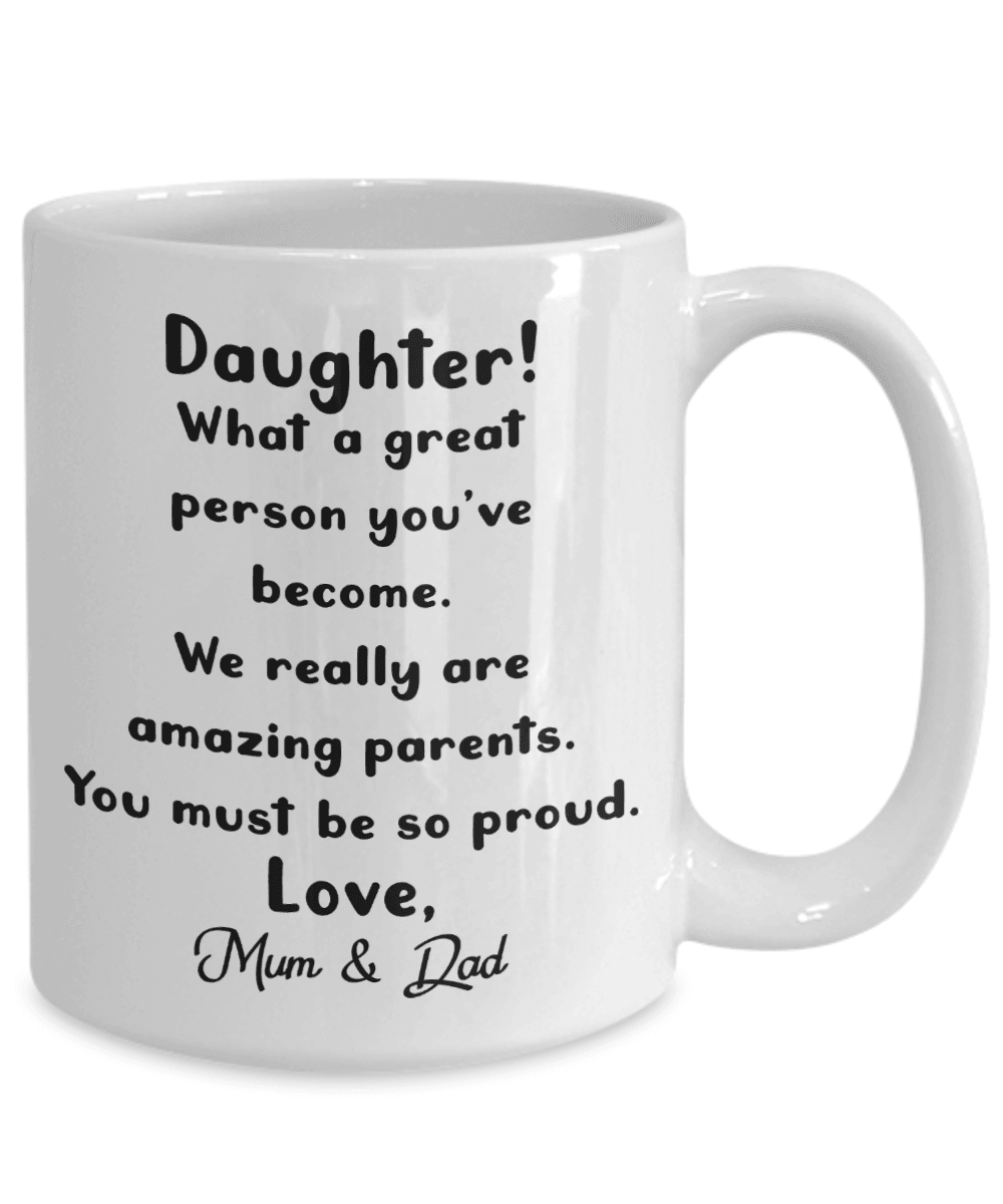 Daughter! what a great person you've become. We really are amazing parents. You must be so proud. Love Mum & Dad, Funny son gift idea - family2love