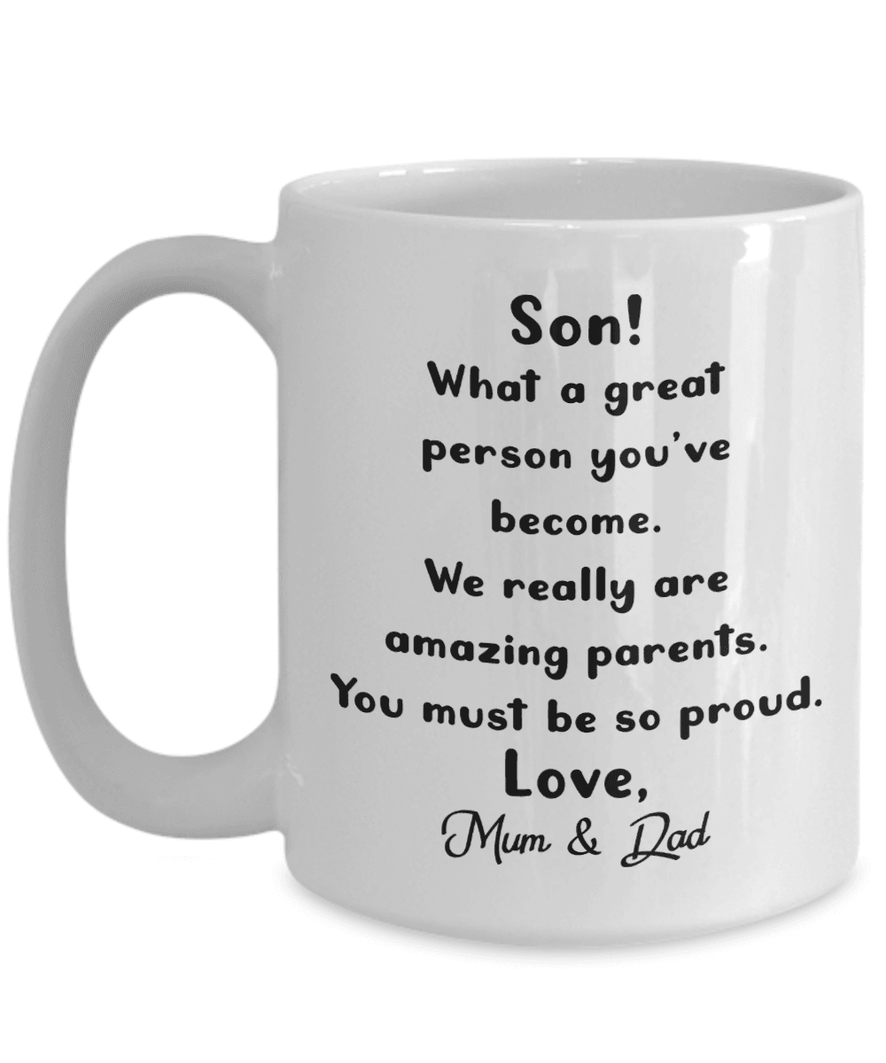 Son! what a great person you've become. We really are amazing parents. You must be so proud. Love Mum & Dad, Funny son gift idea - family2love