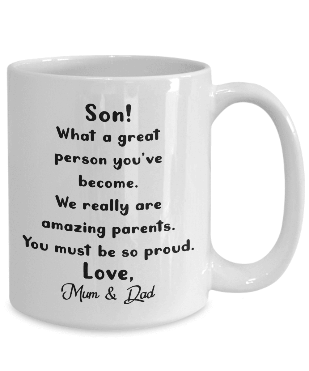 Son! what a great person you've become. We really are amazing parents. You must be so proud. Love Mum & Dad, Funny son gift idea - family2love