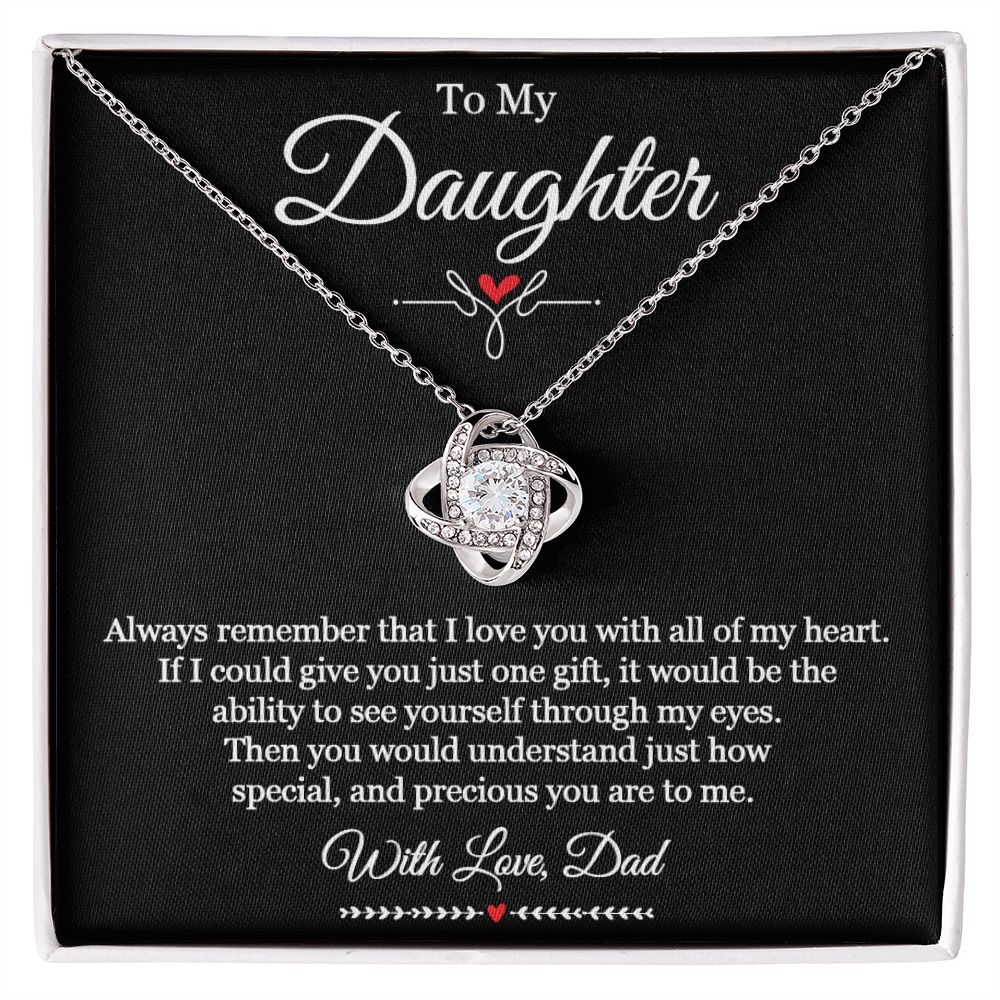 To My Daughter - Always remember that I love you with all of my heart. With Love, Dad - family2love